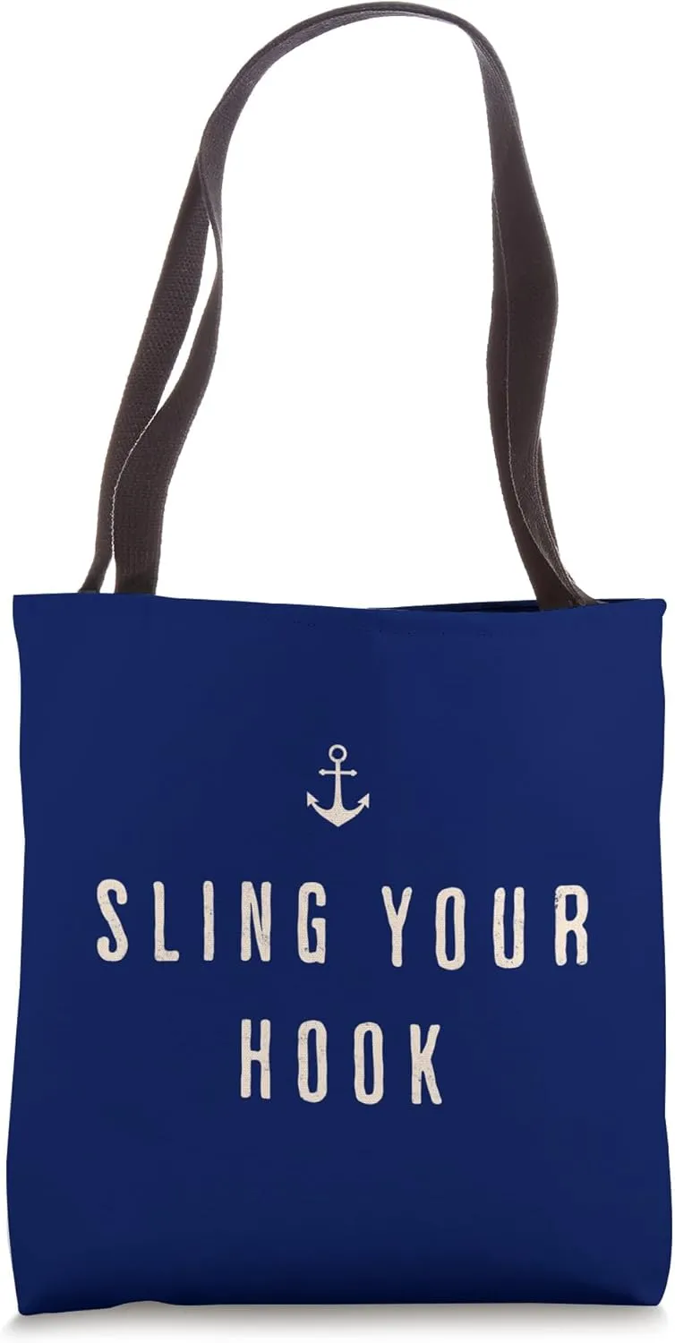 "Sling Your-Hook!" s Sailors Sayings s Funny Sea-Going Tote Bag